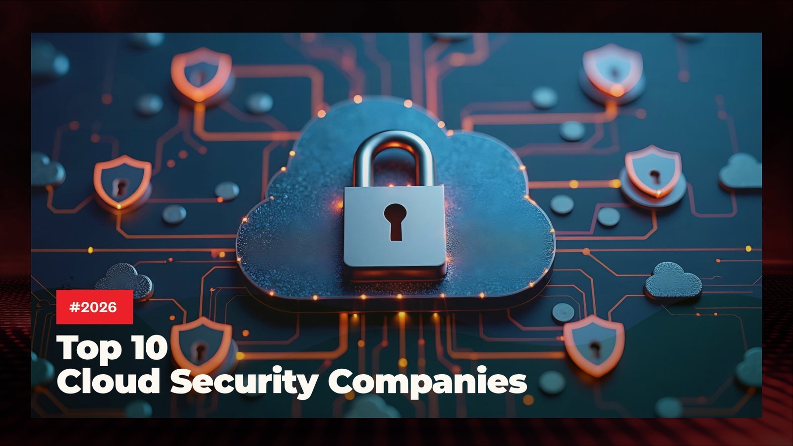 TechDogs-"Top 10 Cloud Security Companies in 2026"