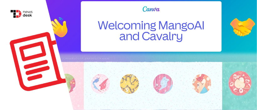 TechDogs-"Canva Acquires Cavalry And MangoAI To Expand Animation And AI Marketing Capabilities"