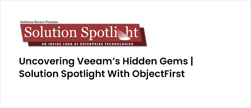TechDogs - "Uncovering Veeam’s Hidden Gems | Solution Spotlight With ObjectFirst" TechDogs - "Uncovering Veeam’s Hidden Gems | Solution Spotlight With ObjectFirst"