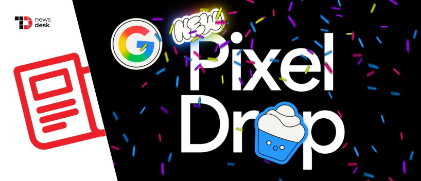 TechDogs-"Google’s March Pixel Drop Brings AI Tools, Luggage Tracking, Watch Updates & More"