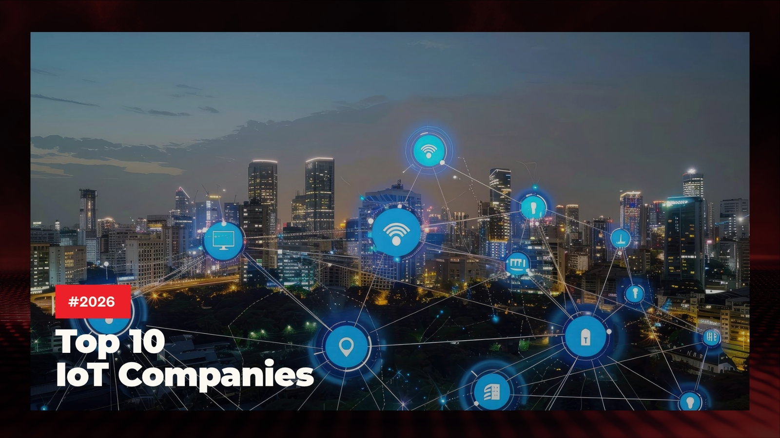 TechDogs-"Top 10 IoT Companies in 2026"