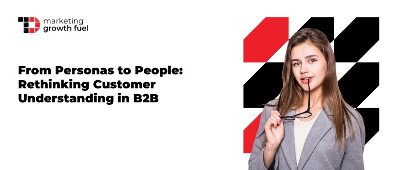 TechDogs-"TFrom Personas to People: Rethinking Customer Understanding in B2B" TechDogs-"TFrom Personas to People: Rethinking Customer Understanding in B2B"