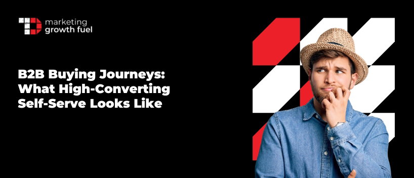 TechDogs-"B2B Buying Journeys: What High-Converting Self-Serve Looks Like" TechDogs-"B2B Buying Journeys: What High-Converting Self-Serve Looks Like"