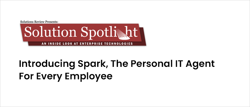 TechDogs - "Introducing Spark, The Personal IT Agent For Every Employee"