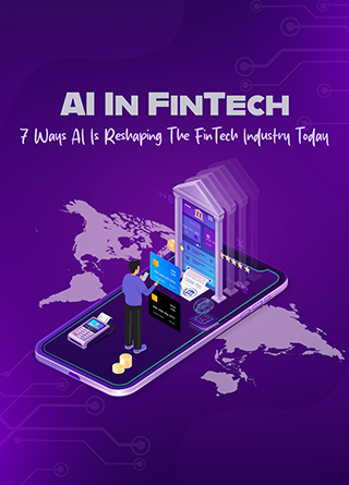 TechDogs-"AI In FinTech: 7 Ways AI Is Reshaping The FinTech Industry Today"