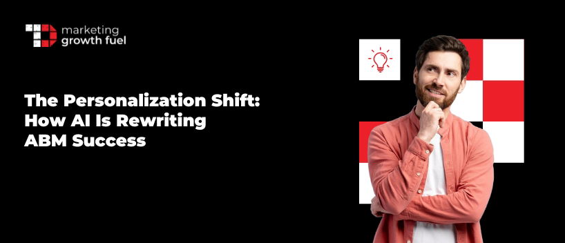 TechDogs-"The Personalization Shift: How AI Is Rewriting ABM Success"