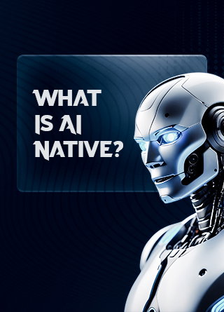 TechDogs-"What Is AI Native? Benefits, Use Cases, and Best Practices"