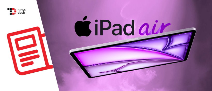 TechDogs-"Apple Event Week: Apple Launches New&nbsp;M4-Powered iPad Air With Faster Performance Just Before Its Event"