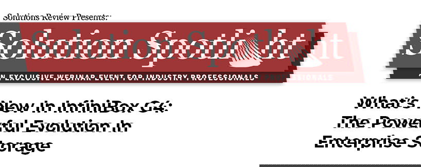 TechDogs - "What’s New In InfiniBox G4: The Powerful Evolution In Enterprise Storage"