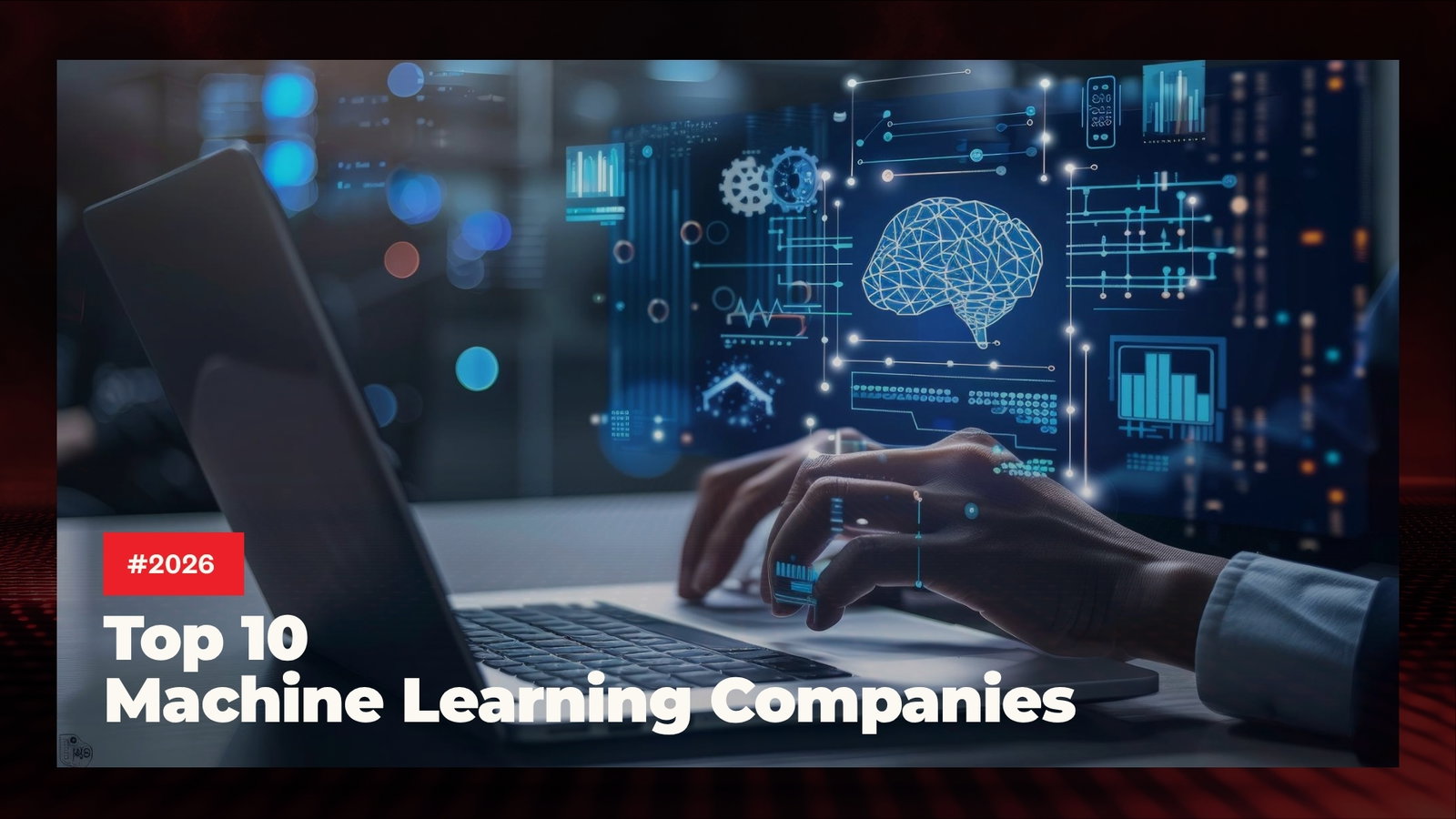TechDogs-"Top 10 Machine Learning Companies in 2026"