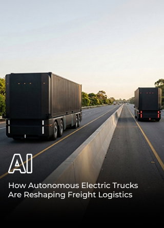 TechDogs-"How Autonomous Electric Trucks Are Reshaping Freight Logistics"