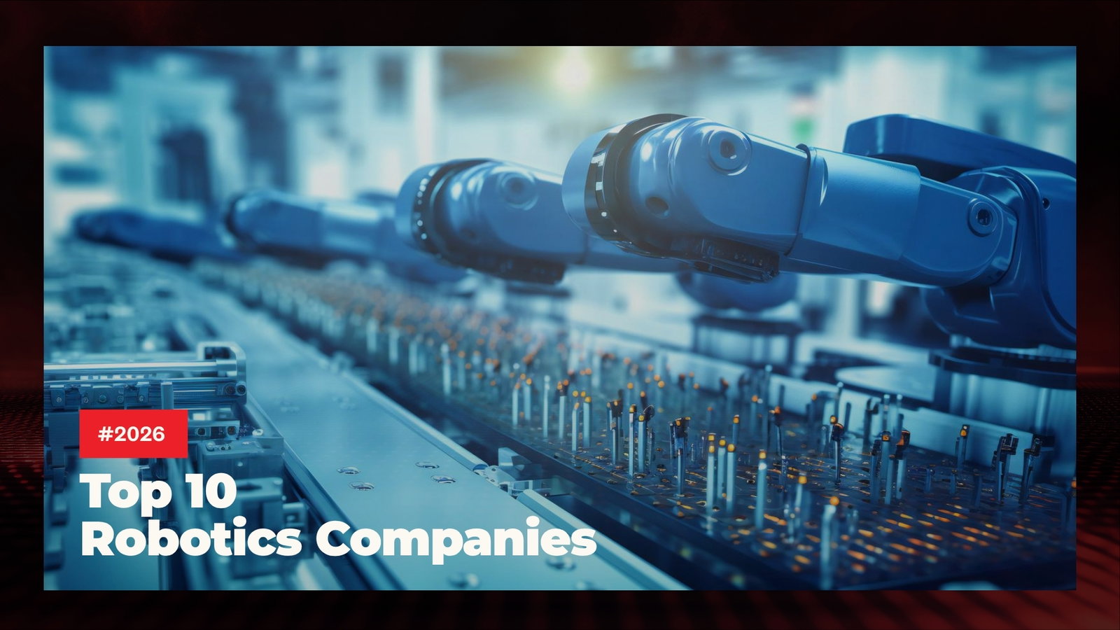 TechDogs-"Top 10 Robotics Companies in 2026"