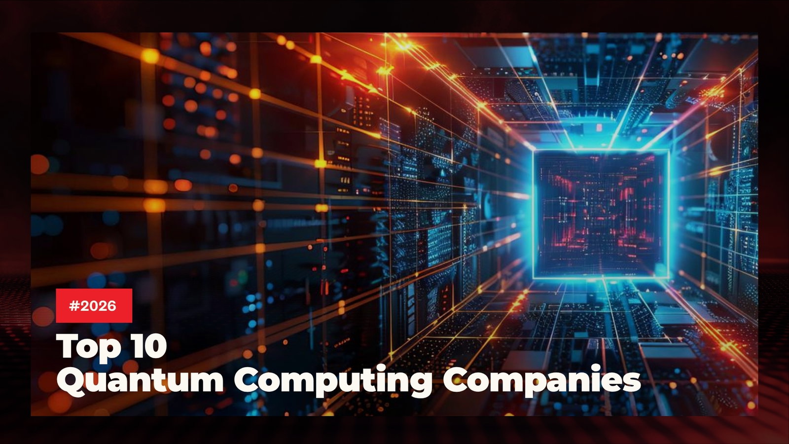 TechDogs-"Top 10 Quantum Computing Companies in 2026"