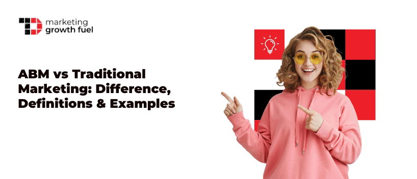 TechDogs-"ABM vs Traditional Marketing: Difference, Definitions & Examples" TechDogs-"ABM vs Traditional Marketing: Difference, Definitions & Examples"