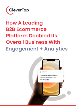 TechDogs-"How A Leading B2B Ecommerce Platform Doubled Its Overall Business With Engagement + Analytics"
