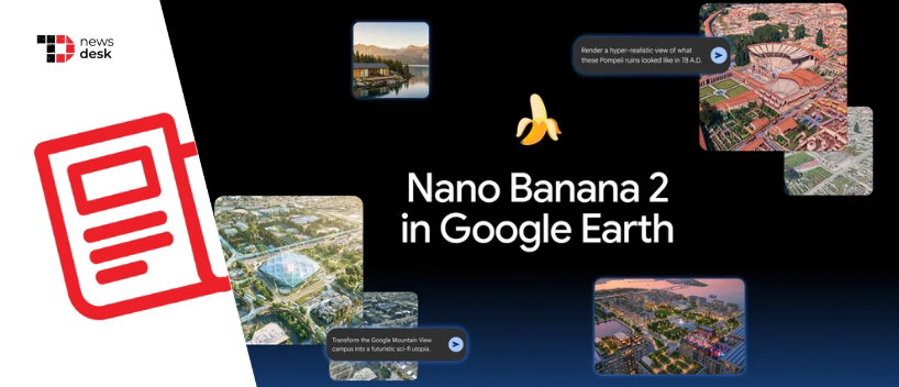 TechDogs-"Google Earth Adds Nano Banana 2 Image Generation Worldwide On July 30" TechDogs-"Google Earth Adds Nano Banana 2 Image Generation Worldwide On July 30"