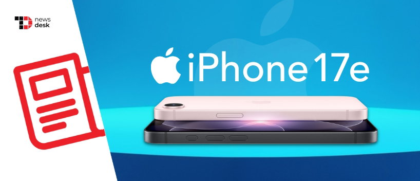 TechDogs-"Apple Unveils An Improved iPhone 17e At The Same Price Ahead Of Its March 4 Event"
