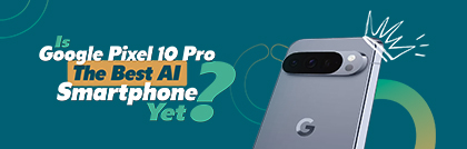 TechDogs-"Is Google Pixel 10 Pro The Best AI Smartphone Yet?"