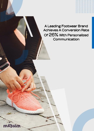 TechDogs-"A Leading Footwear Brand  Achieves A Conversion Rate  Of 26% With Personalized  Communication"