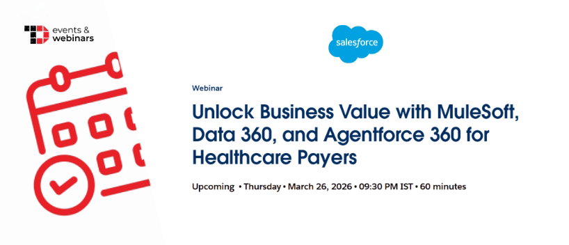 TechDogs-"Unlock Business Value with MuleSoft, Data 360, and Agentforce 360 for Healthcare Payers"