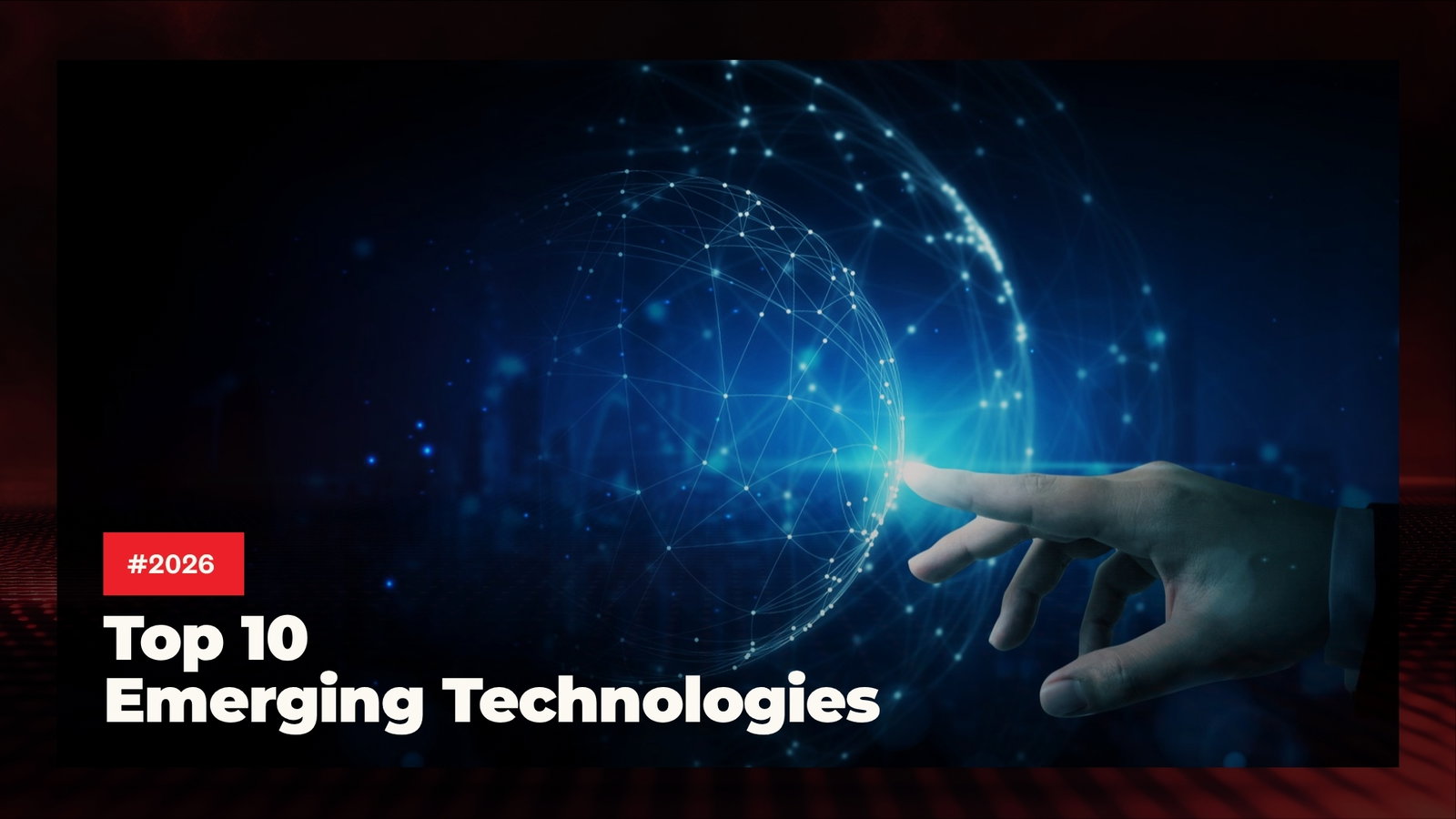 TechDogs-"Top 10 Emerging Technologies in 2026"