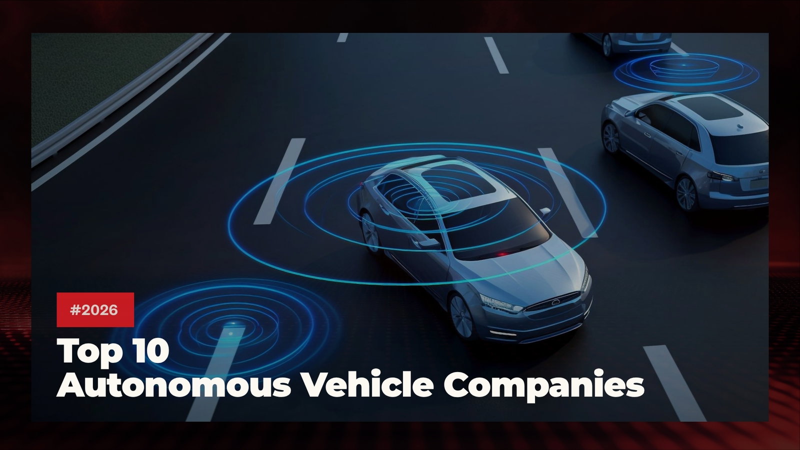TechDogs-"Top 10 Autonomous Vehicle Companies in 2026" TechDogs-"Top 10 Autonomous Vehicle Companies in 2026"