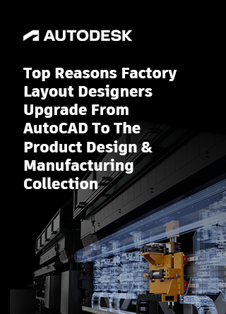 TechDogs - "Top Reasons Factory Layout Designers Upgrade From AutoCAD To The Product Design & Manufacturing Collection"