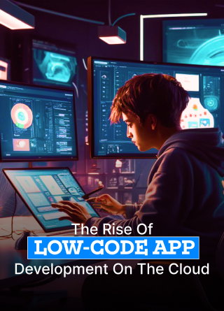TechDogs-"The Rise Of Low-Code App Development On The Cloud" TechDogs-"The Rise Of Low-Code App Development On The Cloud"