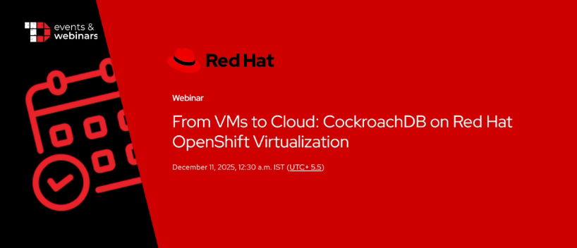 TechDogs-"From VMs to Cloud: CockroachDB on Red Hat OpenShift Virtualization"