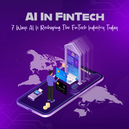 TechDogs-"AI In FinTech: 7 Ways AI Is Reshaping The FinTech Industry Today"