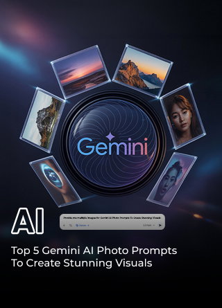 TechDogs-"Top 5 Gemini AI Photo Prompts To Create Stunning Visuals"
