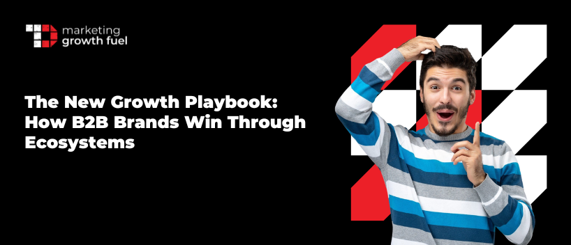 TechDogs-"The New Growth Playbook: How B2B Brands Win Through Ecosystems" TechDogs-"The New Growth Playbook: How B2B Brands Win Through Ecosystems"