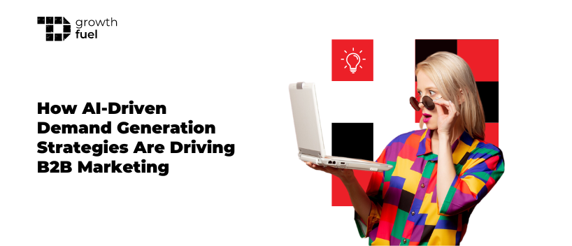 TechDogs-"How AI-Driven Demand Generation Strategies Are Driving B2B Marketing" TechDogs-"How AI-Driven Demand Generation Strategies Are Driving B2B Marketing"