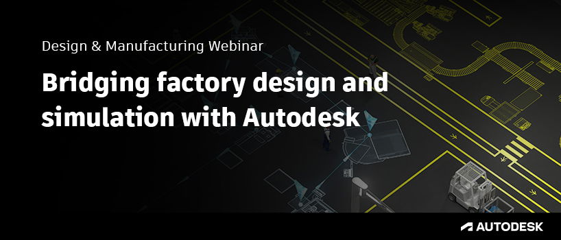 TechDogs -"Bridging Factory Design And Simulation With Autodesk"