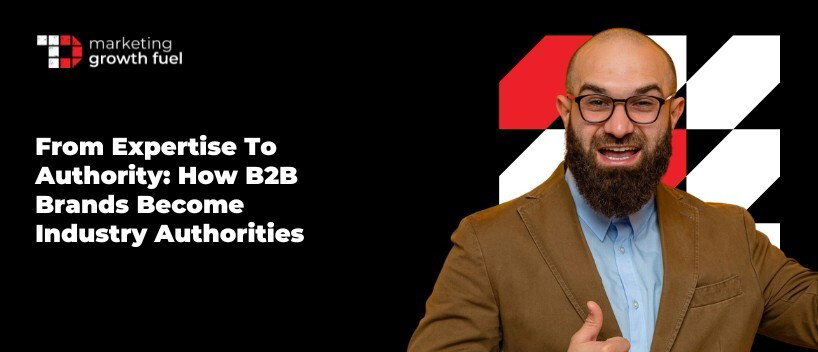 TechDogs-"From Expertise to Authority: How B2B Brands Become Industry Authorities" TechDogs-"From Expertise to Authority: How B2B Brands Become Industry Authorities"