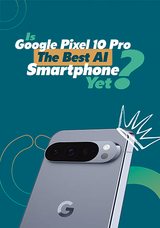 TechDogs-"Is Google Pixel 10 Pro The Best AI Smartphone Yet?"