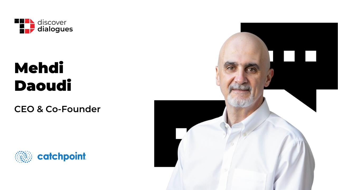 TechDogs-"Mehdi Daoudi, CEO And Co-founder Of Catchpoint, On Digital Resilience By Design"