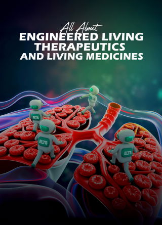 TechDogs-"All About Engineered Living Therapeutics (ELTs) And Living Medicines"