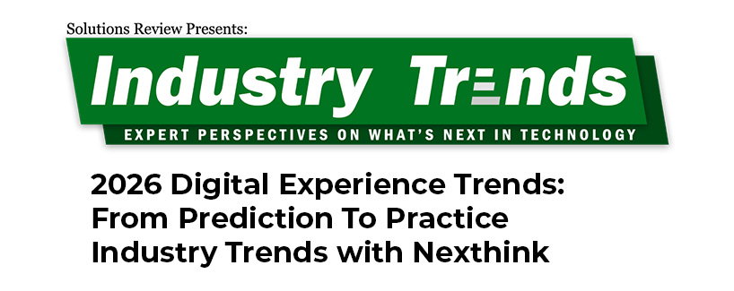 TechDogs - "2026 Digital Experience Trends: From Prediction To Practice | Industry Trends With Nexthink"