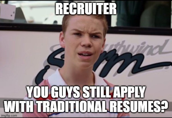 TechDogs-"Why Is The Traditional Resume Considered Dead Or Obsolete?"-"A Meme Showing A Recruiter Concerned About Job-Seekers Still Applying With Traditional Resumes"