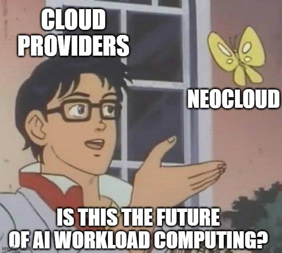 TechDogs-"Where Does The Neocloud Model Go Next?"-"Meme Showing The Future Potential Of Neocloud"