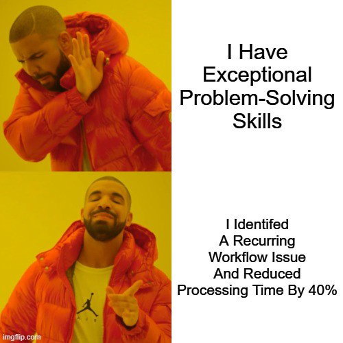 TechDogs-"2. Proof Of Work And Measurable Outcomes"-"A Meme Showing Specifying The Problem Solving On Resume"
