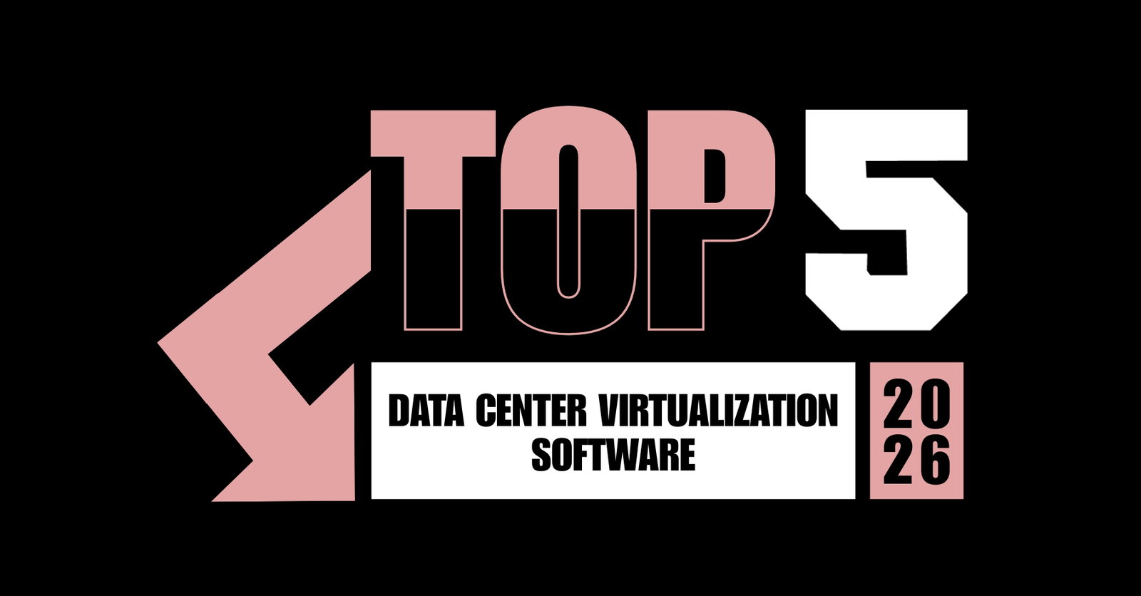 TechDogs-"Top 5 Data Center Virtualization Software Of 2026"