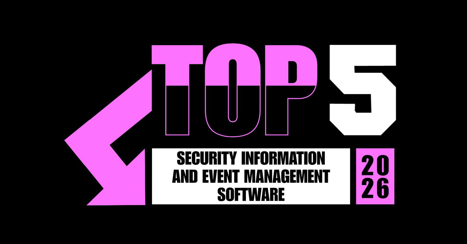 TechDogs-"Top 5 Security Information And Event Management Software In 2026"