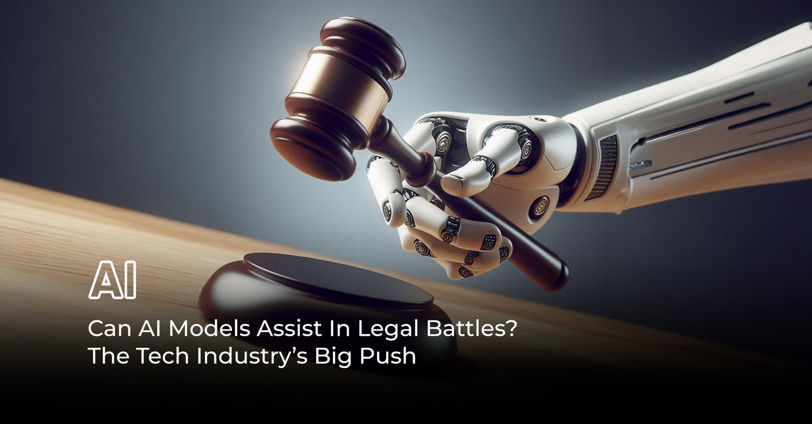 TechDogs-"Can AI Models Assist In Legal Battles? The Tech Industry’s Big Push" TechDogs-"Can AI Models Assist In Legal Battles? The Tech Industry’s Big Push"