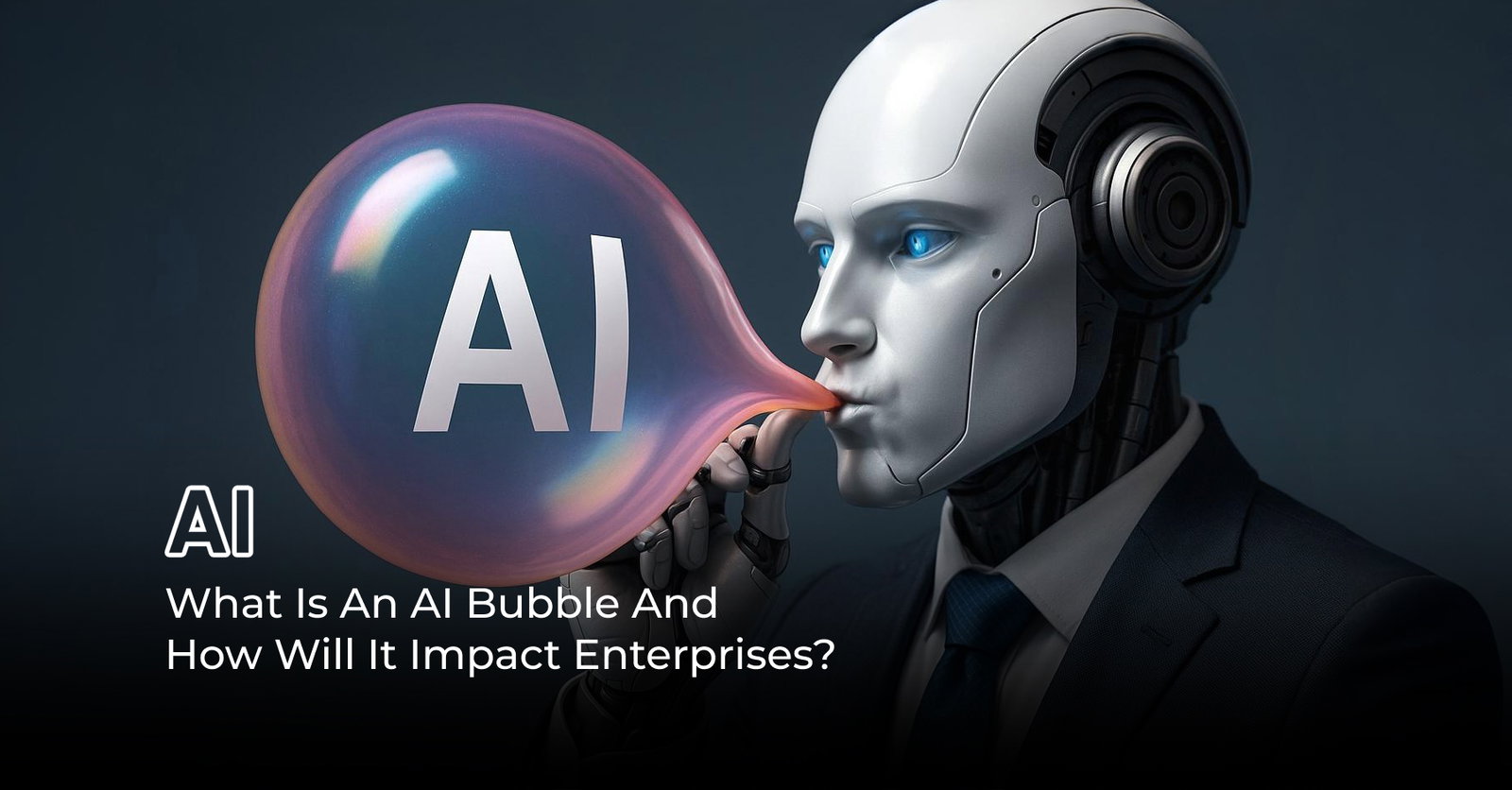 TechDogs-"What Is An AI Bubble And How Will It Impact Enterprises?" TechDogs-"What Is An AI Bubble And How Will It Impact Enterprises?"