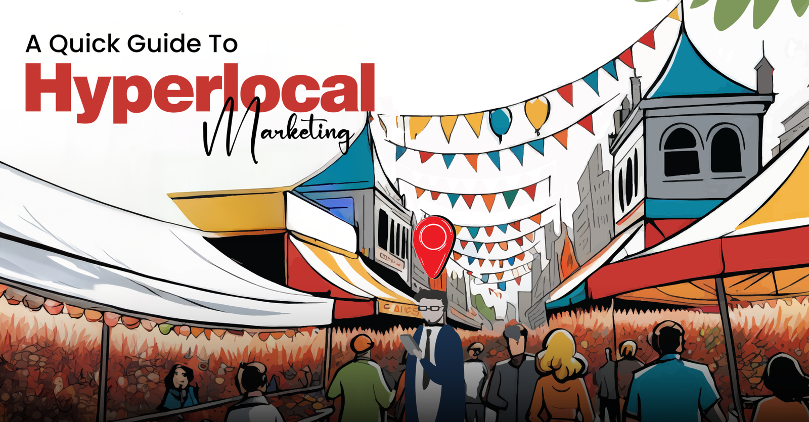 TechDogs-"A Quick Guide To Hyperlocal Marketing"