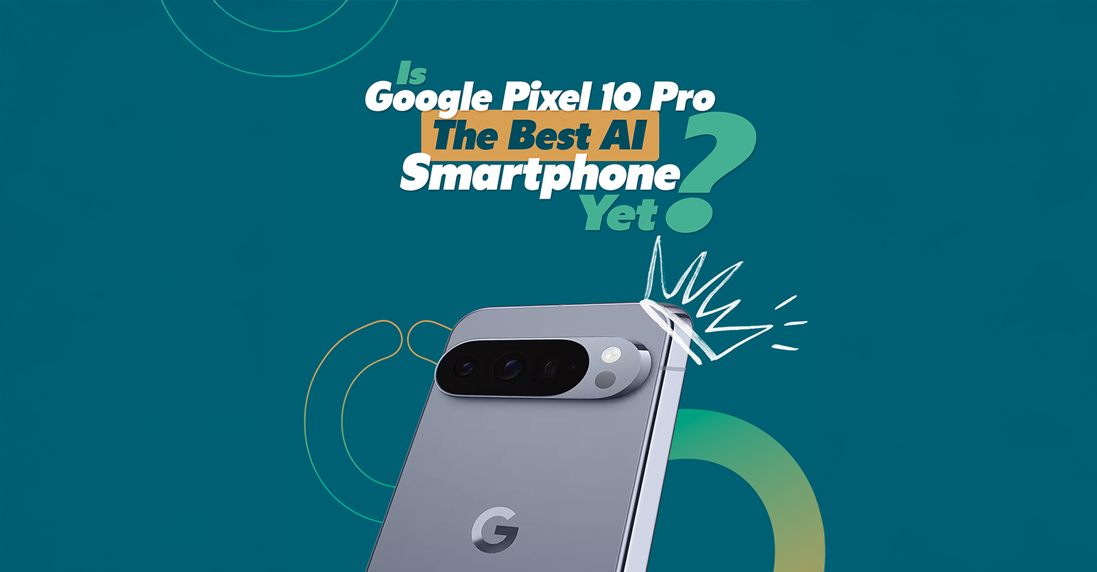 TechDogs-"Is Google Pixel 10 Pro The Best AI Smartphone Yet?"