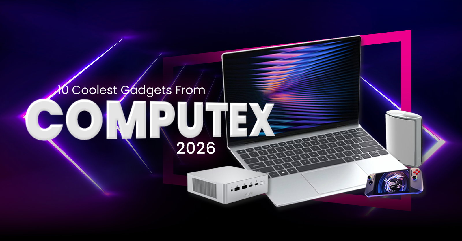 TechDogs-"10 Coolest Gadgets From COMPUTEX 2026" TechDogs-"10 Coolest Gadgets From COMPUTEX 2026"